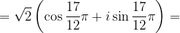 \dpi{120} =\sqrt{2}\left ( \cos \frac{17}{12}\pi+i\sin \frac{17}{12}\pi \right )=